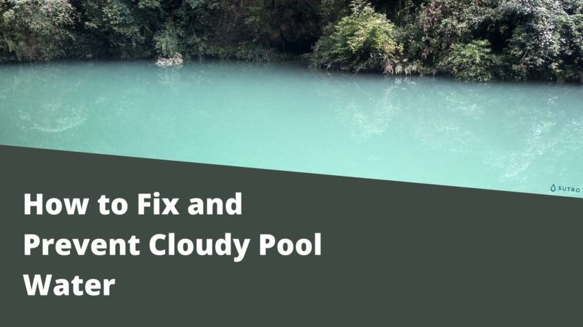 How to fix (and prevent) cloudy pool water