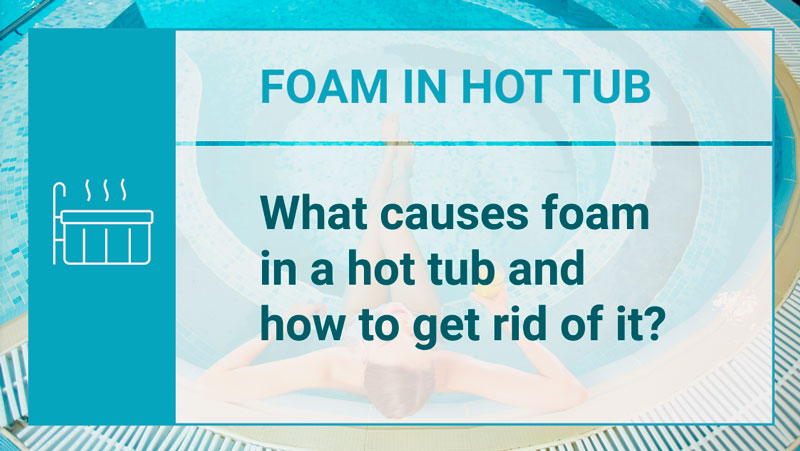 Foam in Hot Tub