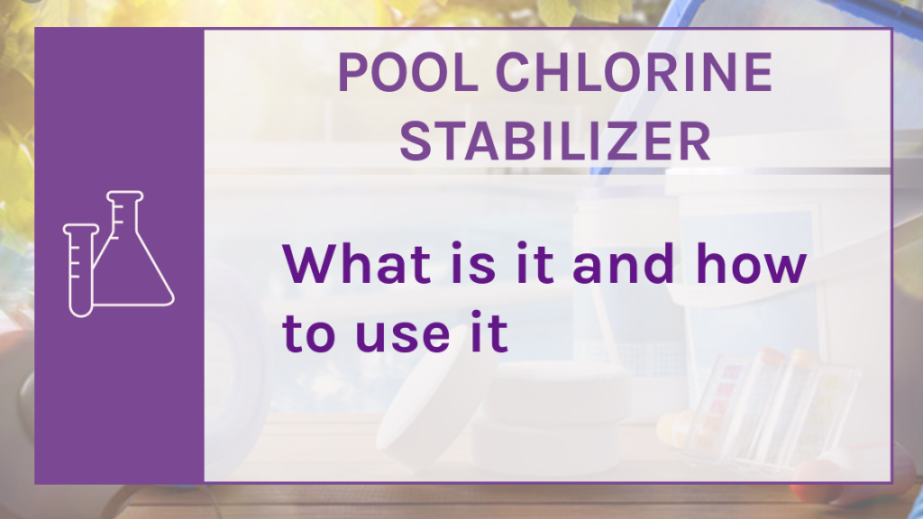 Pool Chlorine Stabilizer What is it and how to use it
