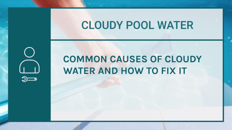 Cloudy Pool Water - What causes it and how to fix it