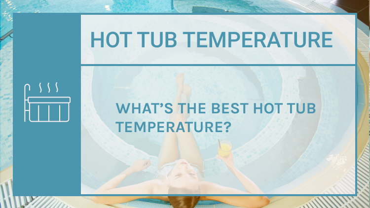 What’s the best hot tub temperature
